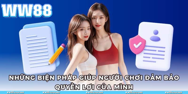Biện pháp giúp người chơi bảo vệ quyền lợi của miễn trừ trách nhiệm WW88