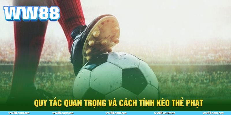 Cách tính điểm và hướng dẫn cược kèo thẻ phạt ww88