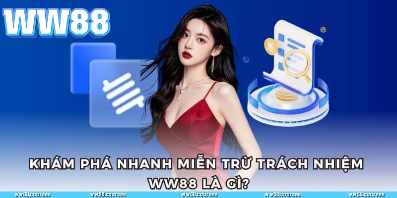 Miễn trừ trách nhiệm ww88 là gì