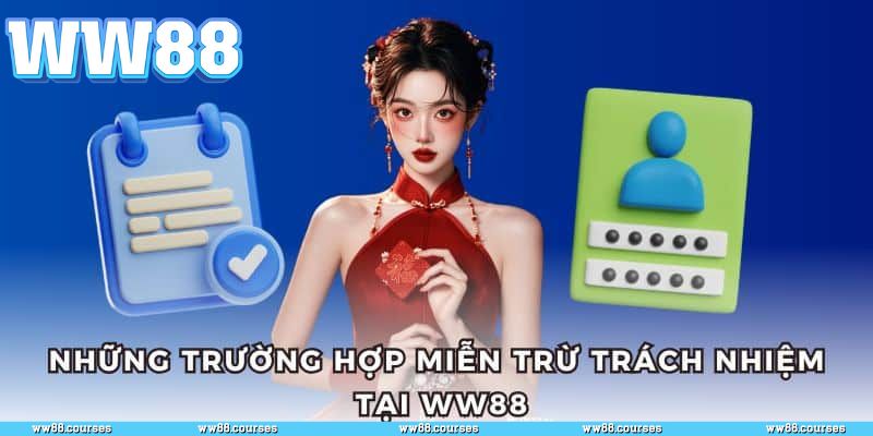 Những trường hợp miễn trừ trách nhiệm WW88